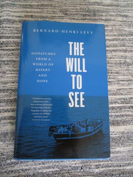 The Will To See de Bernard-Henri Lévy - Dépêches d’un monde de misère et d’espoir (Yale University Press) Photo: Anne-Katrin Titze